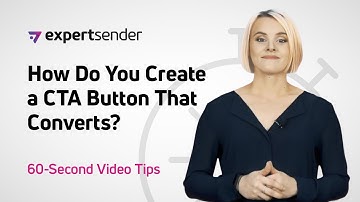 ExpertSender’s 60-Second Video Tips: How Do You Create a CTA Button That Converts?