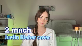 2 much - Justin Bieber cover