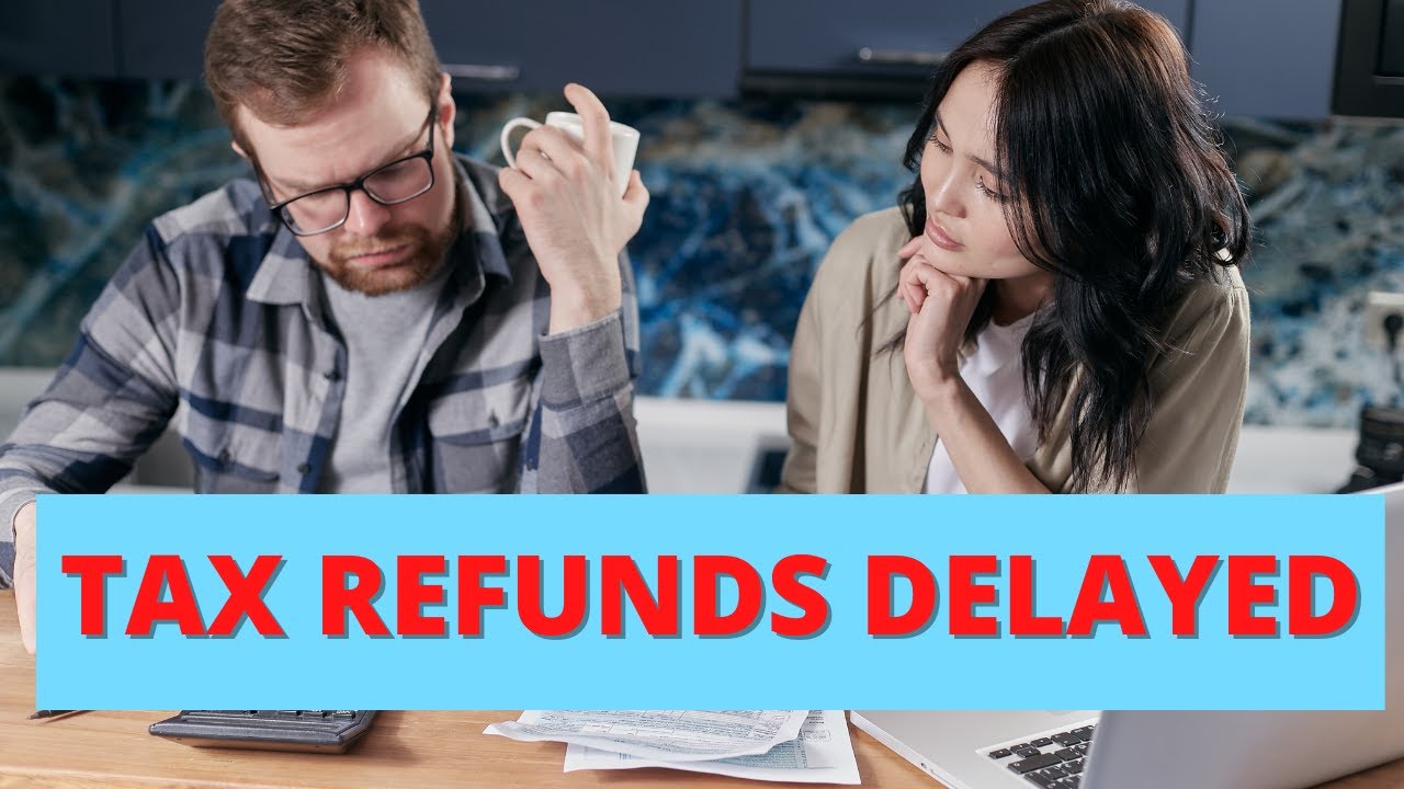 Tax Refunds Delayed.. Why? YouTube