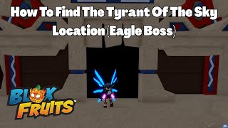 How To Find The Tyrant of the Sky Location (Eagle Boss) Blox Fruits