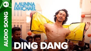 Ding Dang  - Full Audio Song | Munna Michael 2017 | Tiger Shroff & Nidhhi Agerwal | Javed - Mohsin