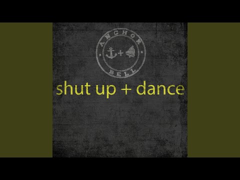 Shut up and Dance - Anchor + Bell
