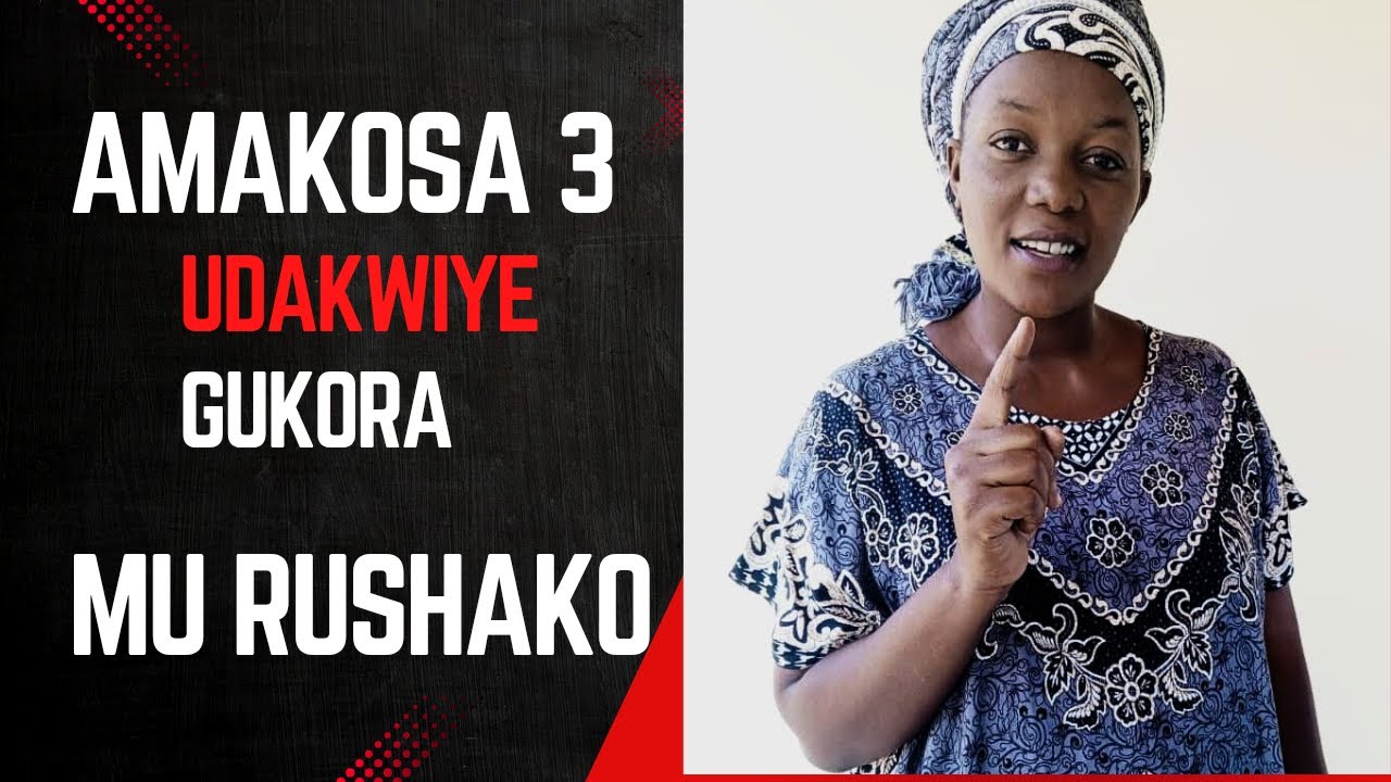 AMAKOSA 3 UDAKWIYE GUKORA MU RUSHAKO