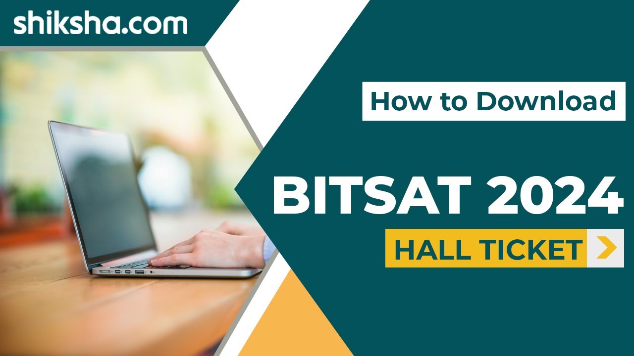 How to Download BITSAT 2024 Hall Ticket: Check Steps to Download Here
