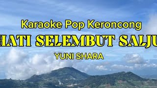Hati selembut salju - Yuni shara | Karaoke Pop keroncong
