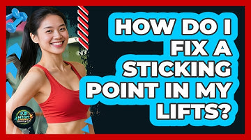 How Do I Fix A Sticking Point In My Lifts? - High Energy Training Hub