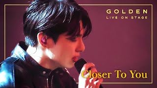 Video thumbnail of "[4K]  Jung Kook 'Closer To You'   |   정국 쇼케이스 GOLDEN LIVE ON STAGE 🎫"