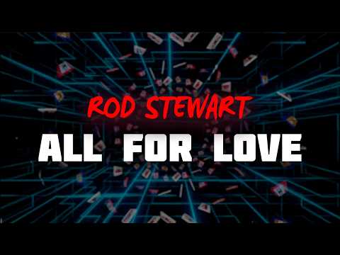 Rod Stewart - All for Love (Lyrics)