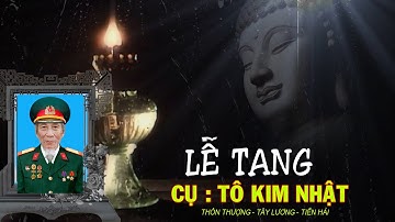 Lễ tang cụ : Tô Kim Nhật / Thôn Thượng - Tây Lương - Tiền Hải - Thái BÌnh 2025