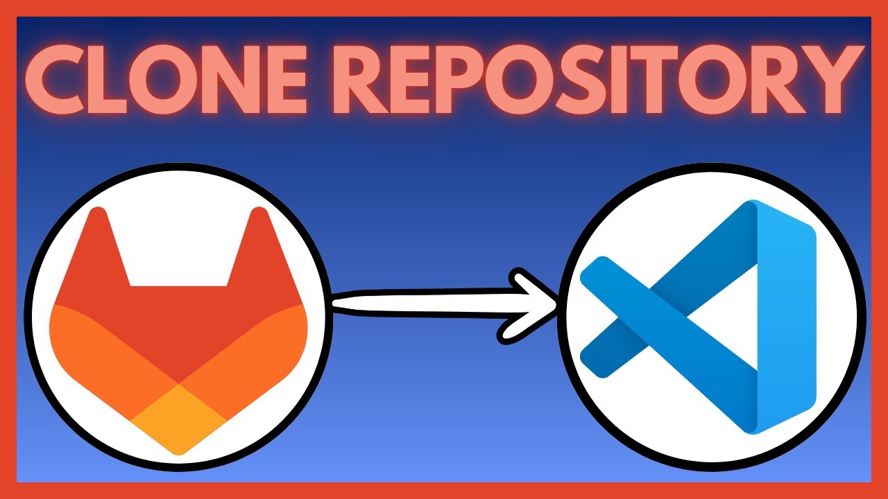 How To Clone GitLab Repository In Visual Studio Code - Full Updated ...