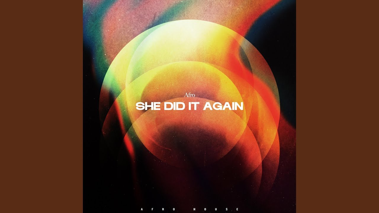 SHE DID IT AGAIN (Afro House)
