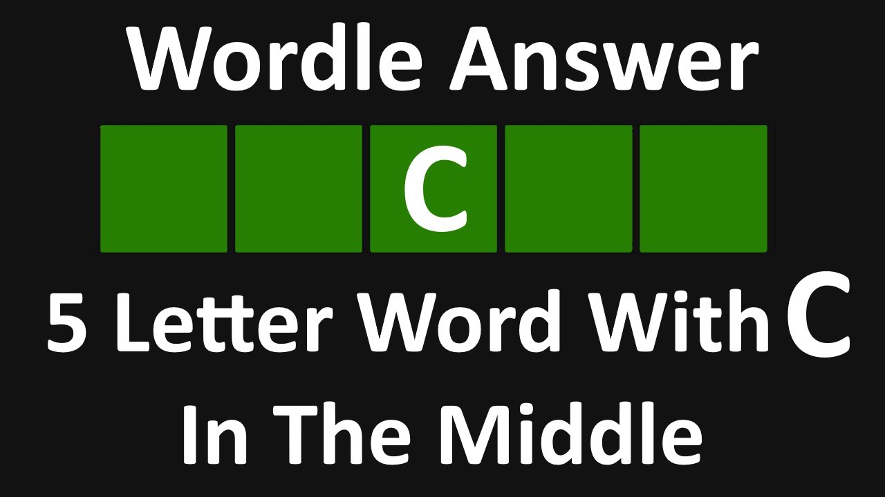 5 Letter Word With C In The Middle Wordle Answer | February 20, 2022