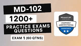 NEW- MD-102 | Endpoint Administrator Associate | 1200+ Questions | Exam 1 (60 Qtns)