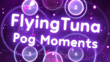 FlyingTuna Pog Moments