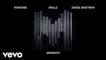 Mayonie, Skillz - Ibhanoyi (Visualizer) ft. Zakes Bantwini