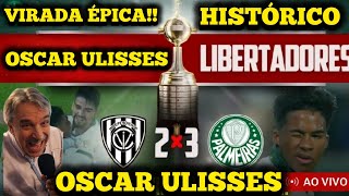 OSCAR ULISSES Dell Vale 2X3 Palmeiras Globo/CBN Mais uma virada ÉPICA!!!! Libertadores 2024