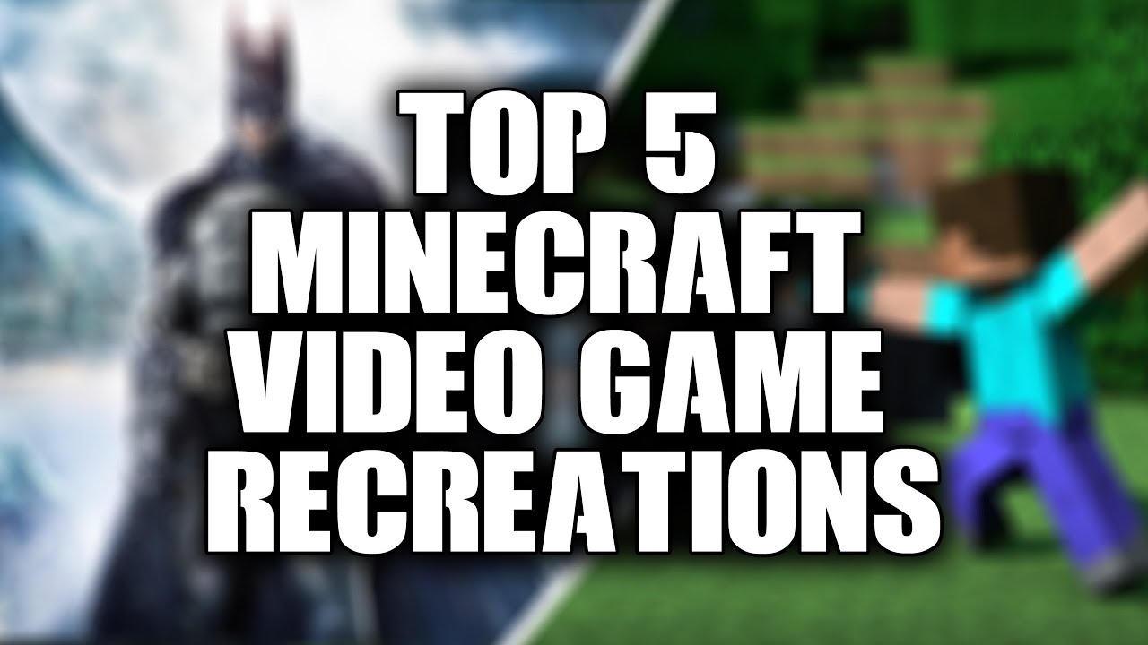 top 5 video game recreations in minecraft YouTube
