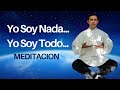 Meditación &quot;Yo Soy Nada y Yo Soy Todo&quot; - Desvanecerse y Expandirse