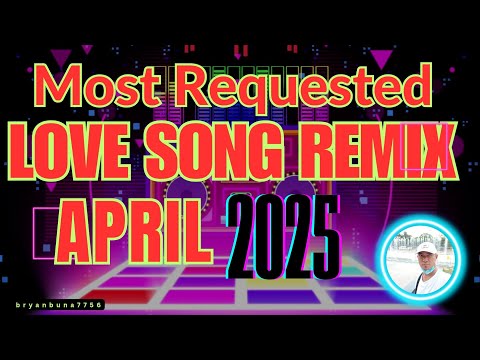 Most Requested Love Song April 2025 Bryanbuna7756 