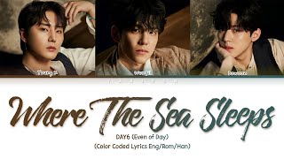 DAY6 (Even of Day) 'Where the sea sleeps' Lyrics (Color Coded Lyrics Eng\/Rom\/Han)