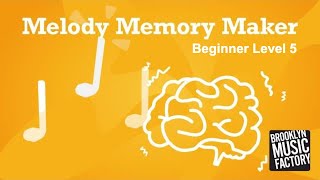 Melody Memory Maker - BEGINNER Level 5