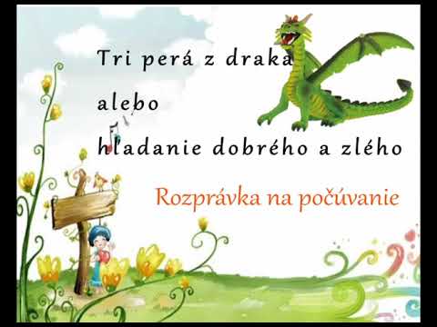 Tri perá z draka alebo hľadanie dobrého a zlého - rozprávka na počúvanie