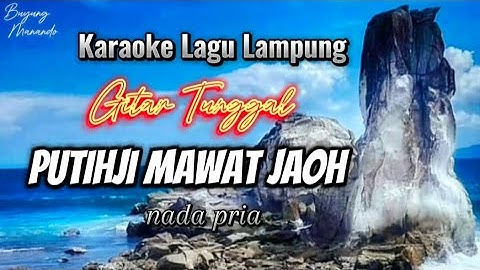 PUTIH JI MAWAT JAOH Karaoke gitar tunggal akustik Lagu Lampung cipt. Hanitian Tamimi