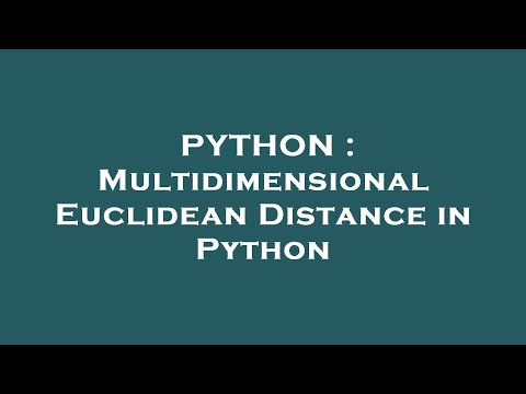 PYTHON : Multidimensional Euclidean Distance in Python