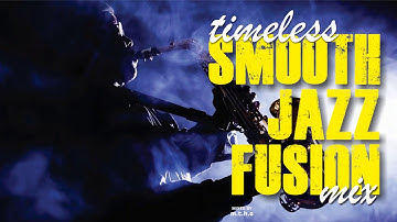 Timeless Smooth Jazz Fusion Mix