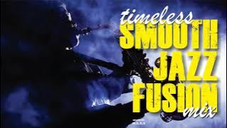Timeless Smooth Jazz Fusion Mix