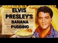 Elvis Presley's Banana Pudding Recipe