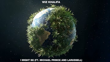 Wiz Khalifa & LaRussell & Mike G Beatz - I Might Be (feat. Michael Prince) [Official Audio]