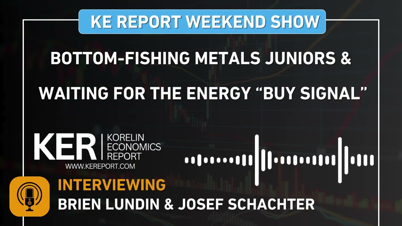 Brien Lundin & Josef Schachter - Bottom-Fishing Metals Juniors & Waiting for the Energy “Buy Signal”