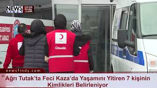 Ağrı Tutakta Feci Kazada Yaş Yitiren 7 Kişinin Kimlikleri Belirleniyor