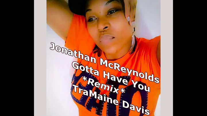 Jonathan McReynolds Gotta Have You ** Remixed** by...