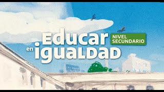 Recursos para trabajar la jornada 'Educar en igualdad' en el Nivel Secundario (2021)