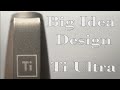 Big Idea Design TI Ultra Review