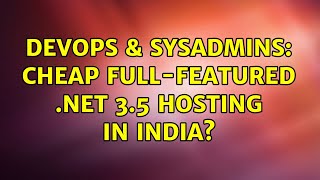 DevOps & SysAdmins: Cheap full-featured .NET 3.5 hosting in India?