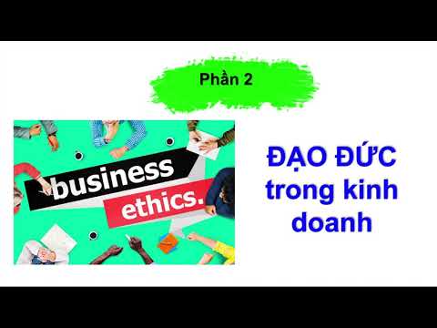 Video: Ý nghĩa của việc thực hành đạo đức kinh doanh tốt?