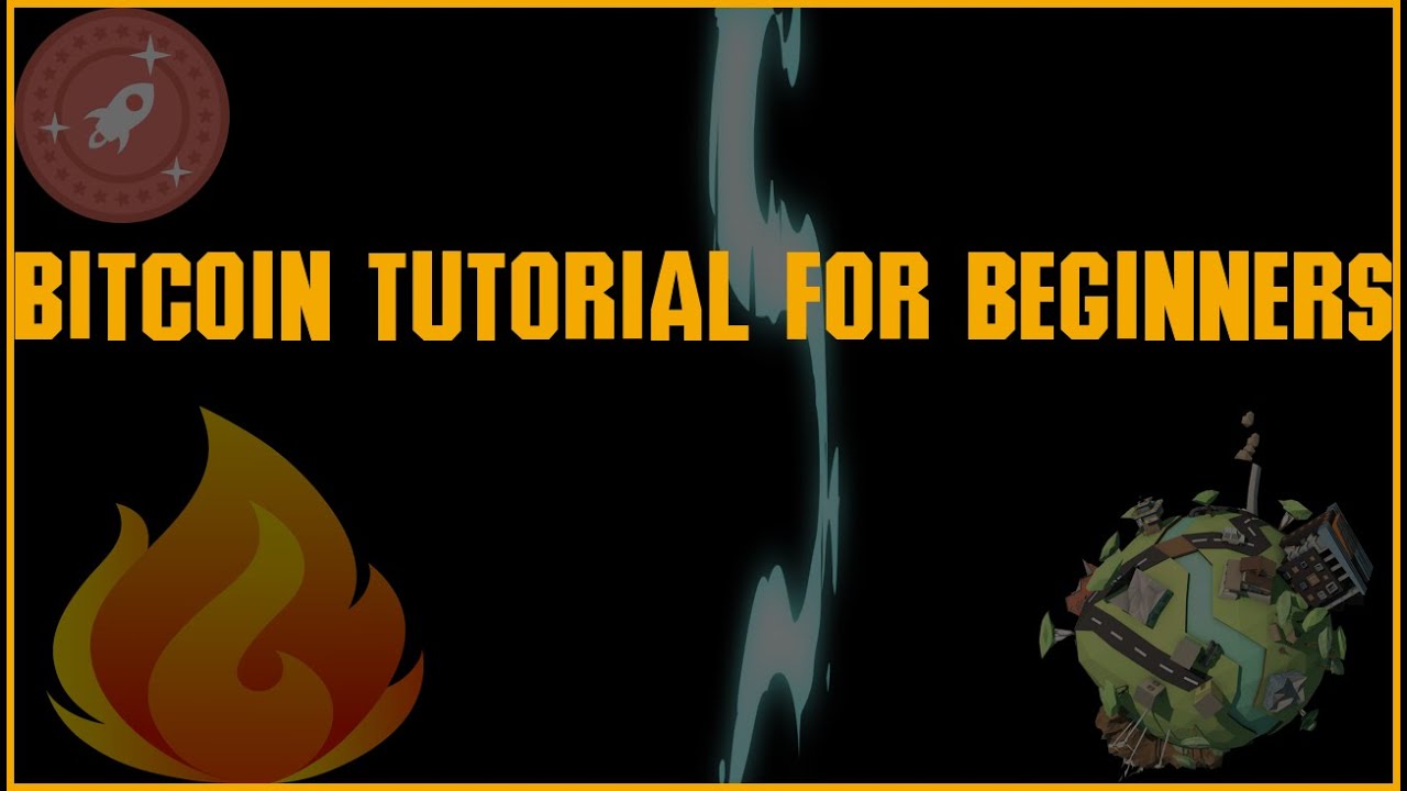 BITCOIN TUTORIAL FOR BEGINNERS