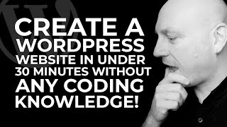 Create a WordPress Website in Under 30 Minutes Without Any Coding Knowledge!