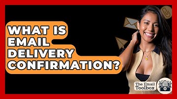 What Is Email Delivery Confirmation? - TheEmailToolbox.com
