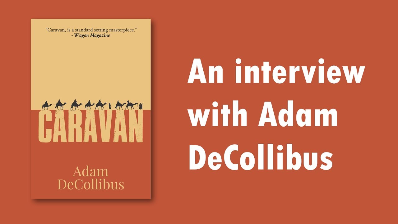 An Interview with Adam DeCollibus, Author of Caravan (2019)