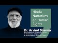 Hindu narratives on human rights by dr arvind sharma
