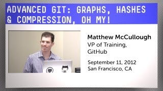 Advanced Git: Graphs, Hashes, and Compression, Oh My!
