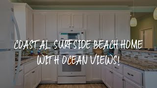 Coastal Surfside Beach Home with Ocean Views! Review - Surfside Beach , United States of America