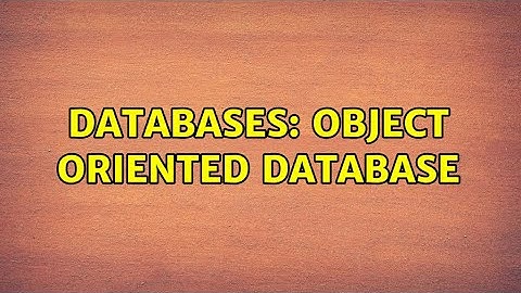 Databases: object oriented database