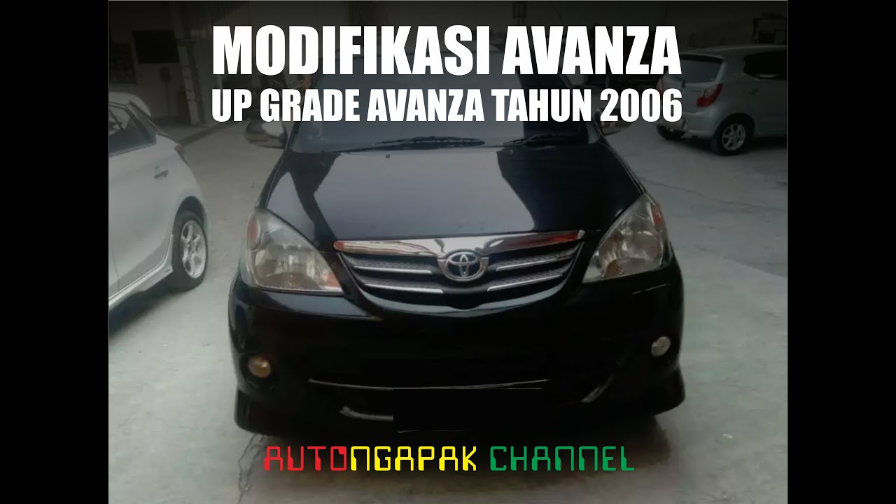 Modifikasi Toyota Avanza Upgrade Avanza Tahun 2006 Autongapak Channel Youtube