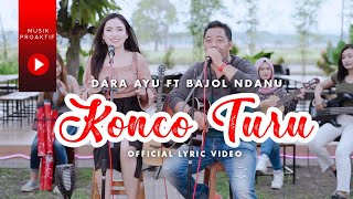 Dara Ayu Ft. Bajol Ndanu - Konco Turu (Official Lyric Video)