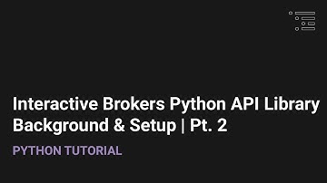 Interactive Brokers API Python Library | Background & Setup Pt. 2